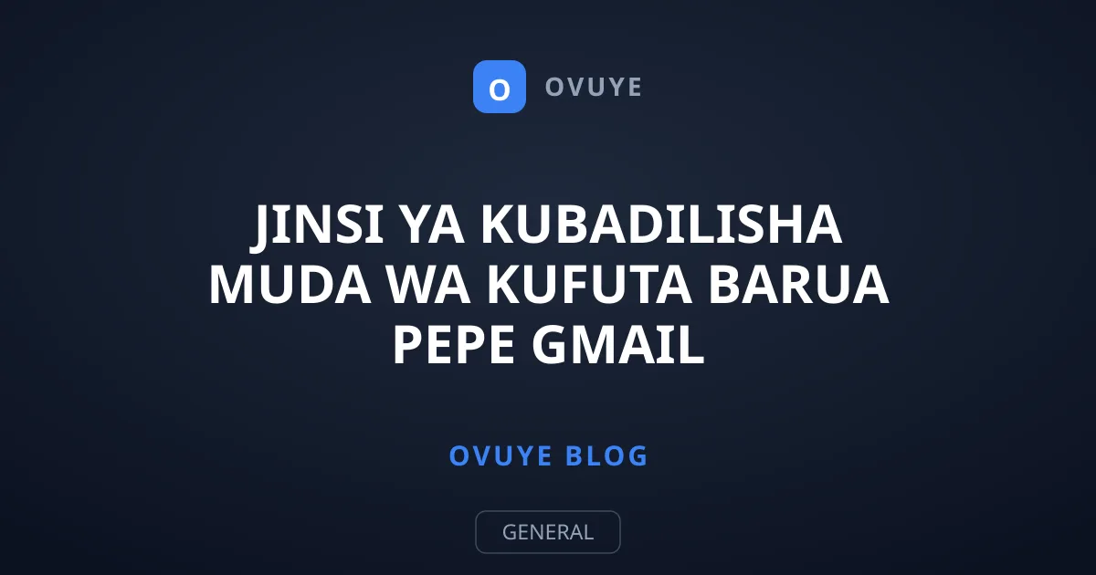 Jinsi ya Kubadilisha Muda wa Kufuta Barua Pepe Gmail